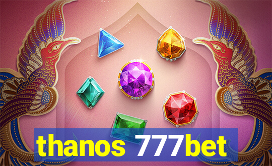 thanos 777bet