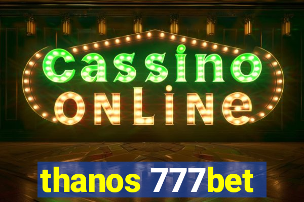 thanos 777bet