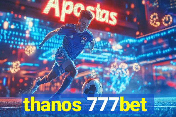 thanos 777bet