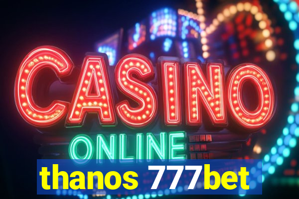 thanos 777bet