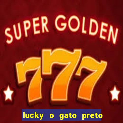 lucky o gato preto filme completo dublado download