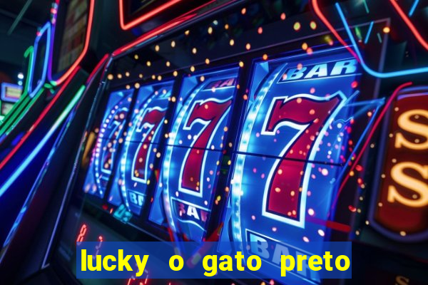 lucky o gato preto filme completo dublado download