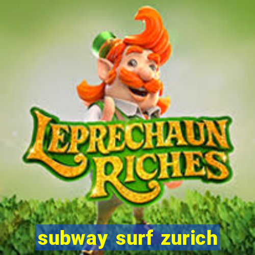 subway surf zurich