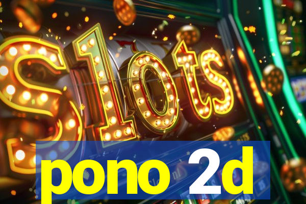 pono 2d