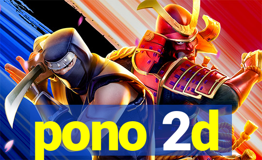 pono 2d