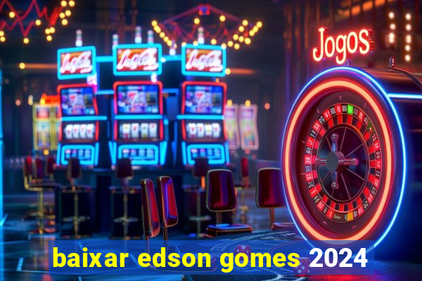 baixar edson gomes 2024