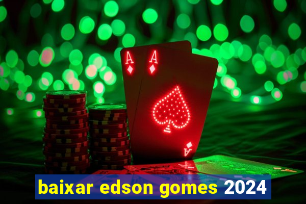 baixar edson gomes 2024