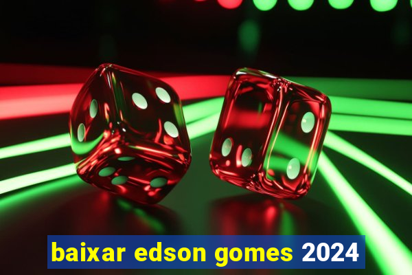 baixar edson gomes 2024