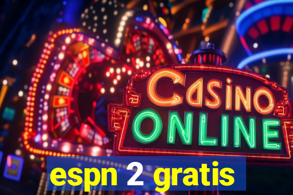 espn 2 gratis