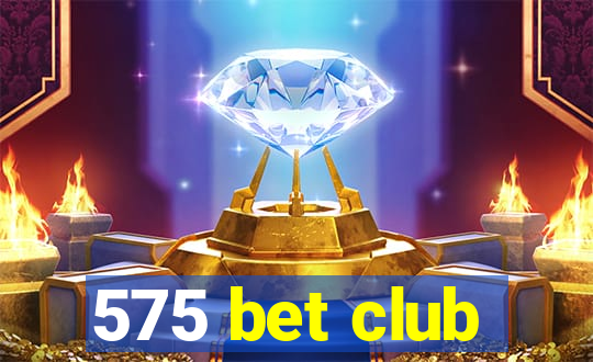 575 bet club