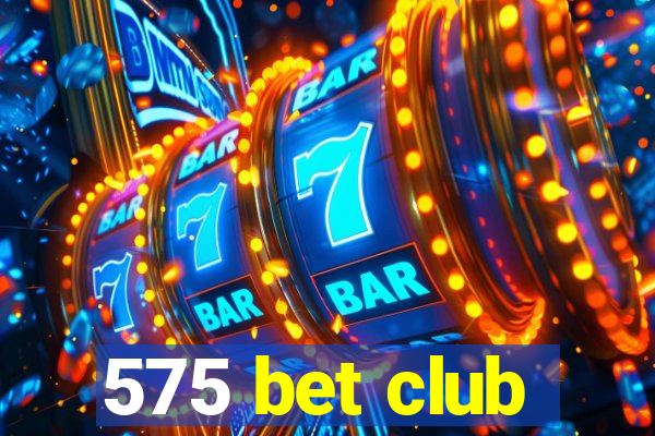 575 bet club