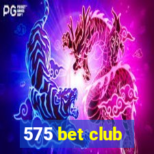 575 bet club