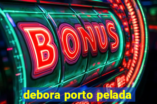 debora porto pelada