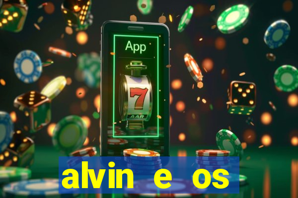 alvin e os esquilos rede canais