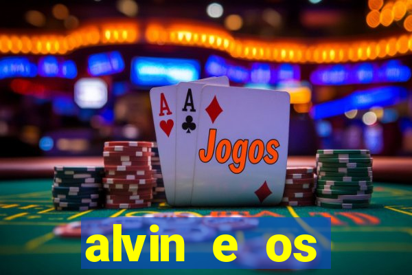 alvin e os esquilos rede canais