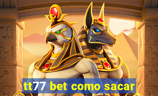 tt77 bet como sacar