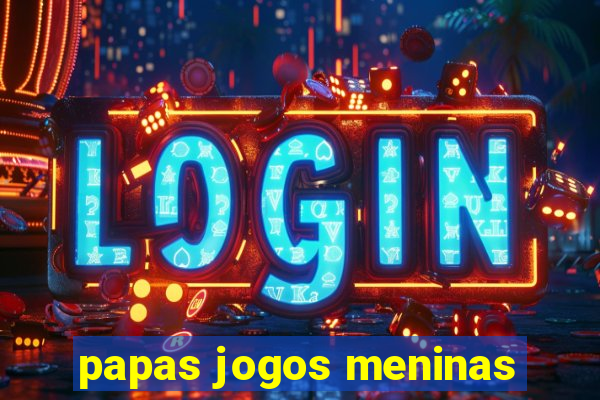 papas jogos meninas