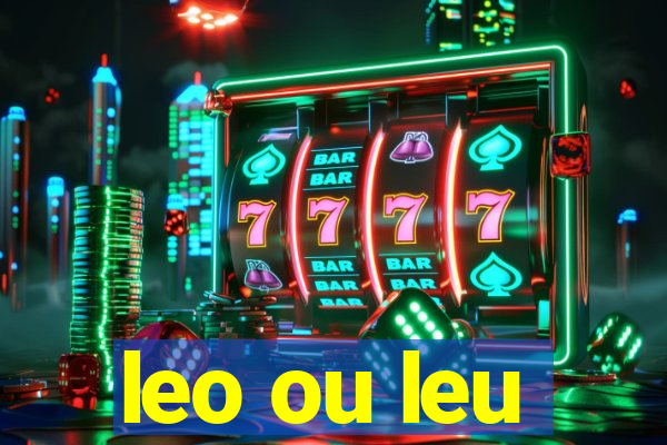 leo ou leu