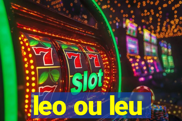leo ou leu