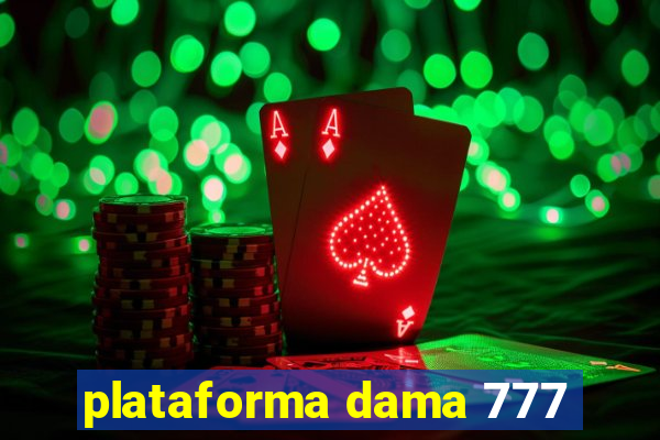 plataforma dama 777
