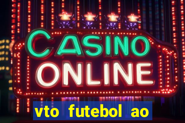 vto futebol ao vivo biz