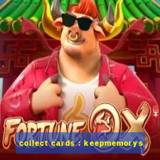 collect cards : keepmemorys