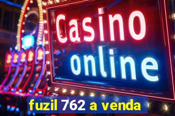 fuzil 762 a venda