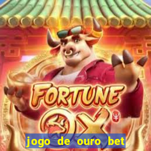 jogo de ouro bet codigo promocional