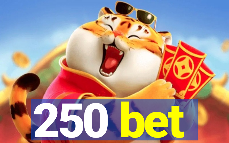 250 bet