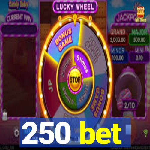250 bet