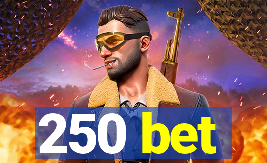 250 bet