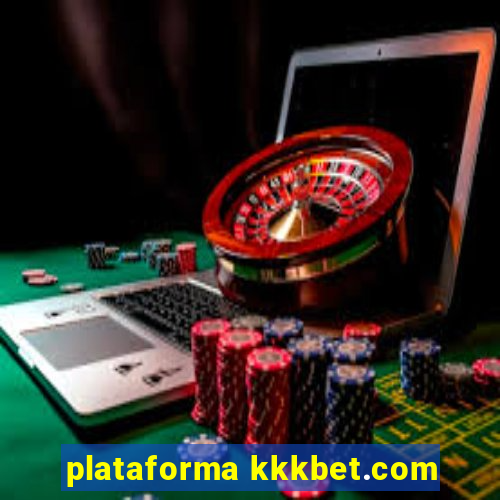 plataforma kkkbet.com
