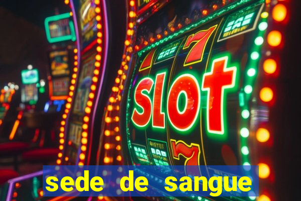 sede de sangue filme completo dublado