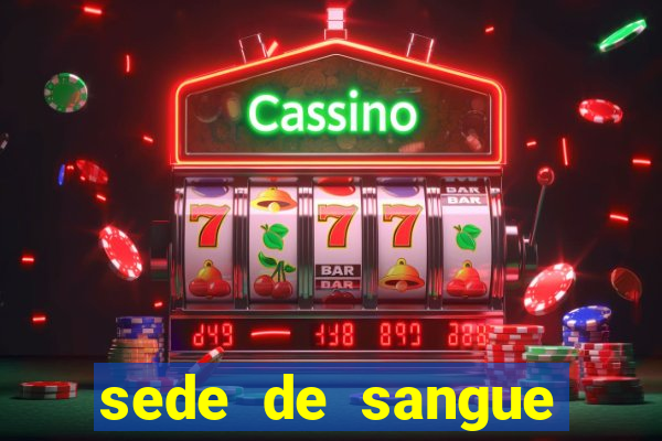 sede de sangue filme completo dublado