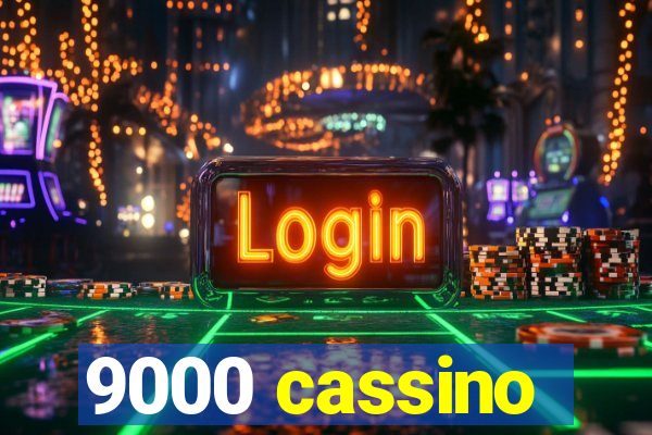 9000 cassino