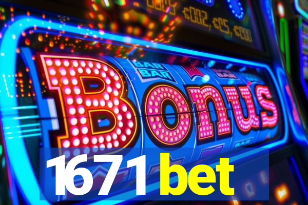 1671 bet