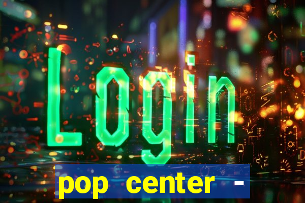 pop center - centro popular de compras