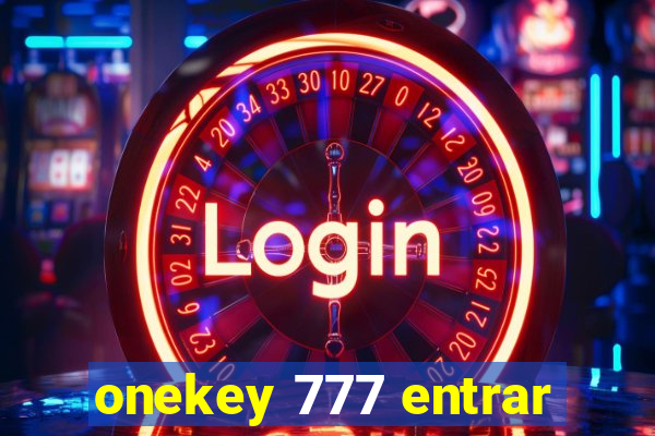 onekey 777 entrar