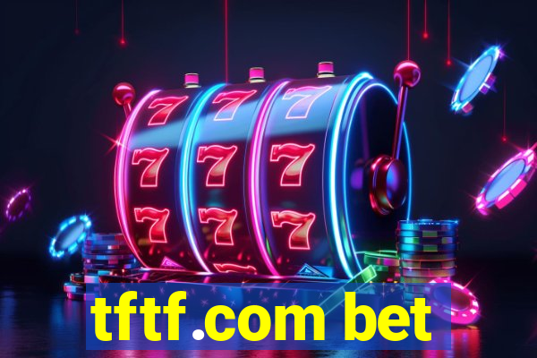 tftf.com bet