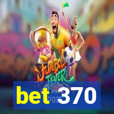 bet 370