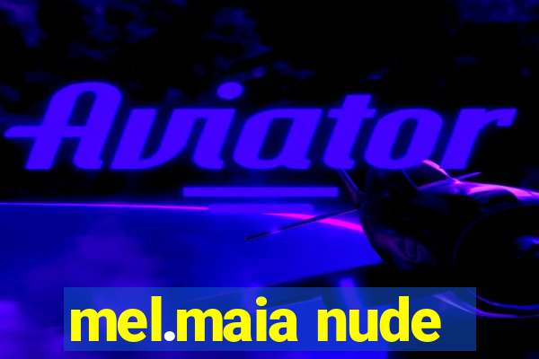 mel.maia nude