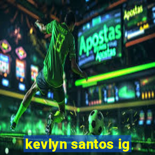 kevlyn santos ig