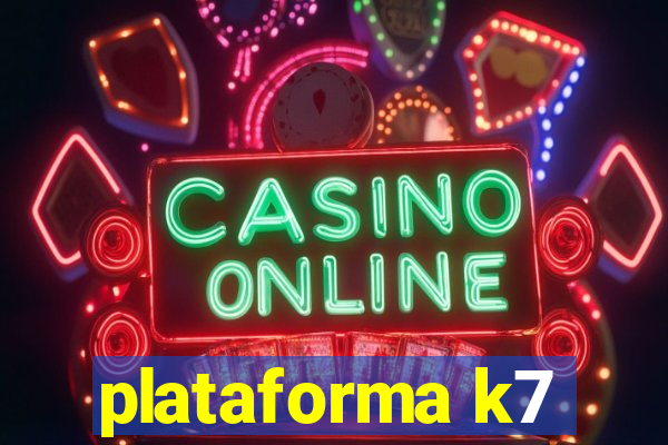 plataforma k7