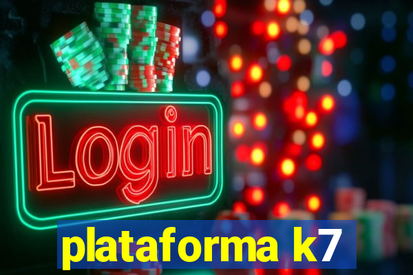 plataforma k7