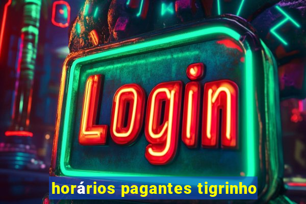 horários pagantes tigrinho