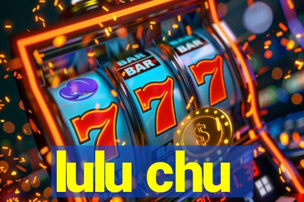 lulu chu