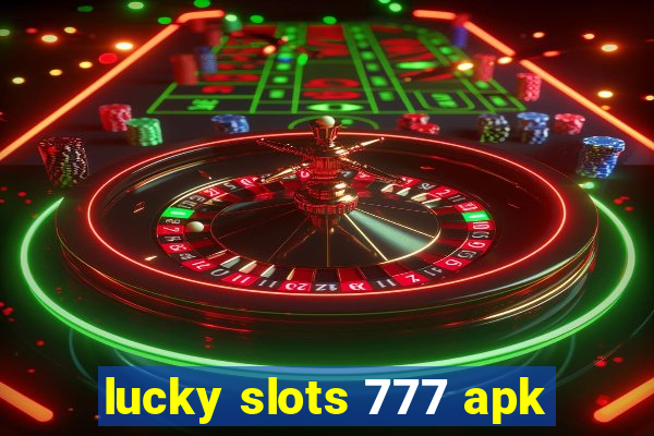 lucky slots 777 apk