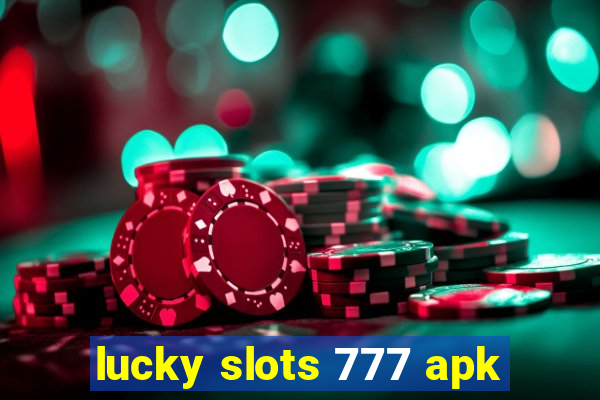 lucky slots 777 apk