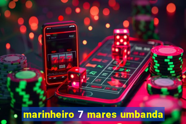 marinheiro 7 mares umbanda