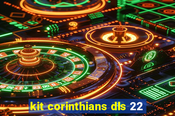 kit corinthians dls 22